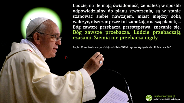 papież Franciszek, cytat, że ziemia nie przebacza nigdy